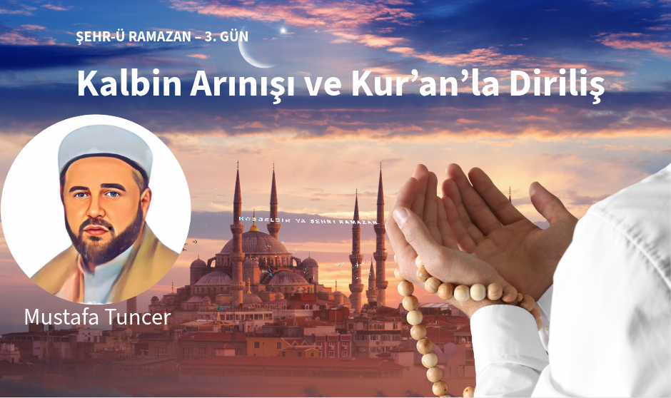 Kalbin Arınışı ve Kur’an’la Diriliş